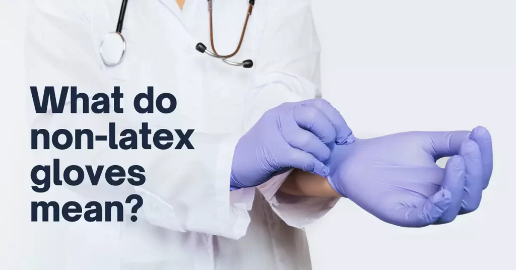 What do non latex gloves means - USAMED Medical Distributors